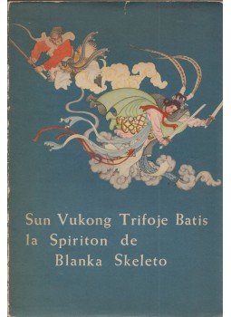 Vang Hingbej - Sun Vukong Trifoje Batis la Spiriton de Blanka Skeleto Vang Hingbej - Sun Vukong Trifoje Batis la Spiriton de Blanka Skeleto, Pekino 1964 antikvár könyv