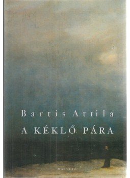Bartis Attila - A kéklő pára (dedikált) Bartis Attila - A kéklő pára (dedikált), Budapest 2007 antikvár könyv