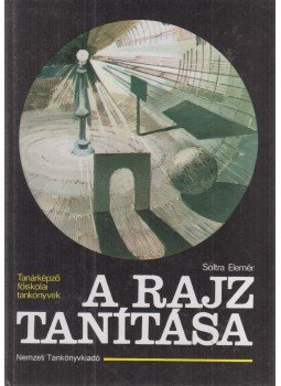 Soltra Elemér - A rajz tanítása Soltra Elemér - A rajz tanítása, Budapest 1996 antikvár könyv