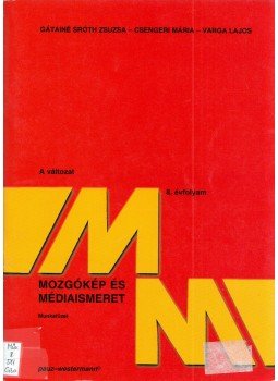 Gátainé Sróth Zsuzsanna, Csengeri Mária, Varga Lajos - Mozgókép és médiaismeret 14-15 éveseknek (A változat) Munkafüzet, Celldömölk 2004 antikvár könyv