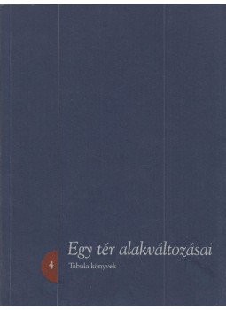 Fejős Zoltán, Szijártó Zsolt - Egy tér alakváltozásai Fejős Zoltán, Szijártó Zsolt - Egy tér alakváltozásai, Budapest 2002 antikvár könyv