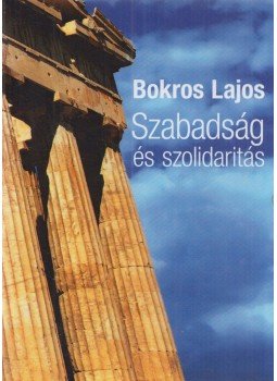 Bokros Lajos - Szabadság és szolidaritás Bokros Lajos - Szabadság és szolidaritás, Budapest 2019 antikvár könyv