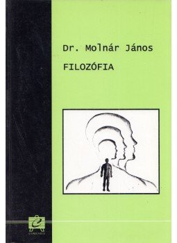 Molnár János Dr. - Filozófia Molnár János Dr. - Filozófia, Pécs 1998 antikvár könyv