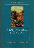 Foucault, Michel - A fantasztikus könyvtár
