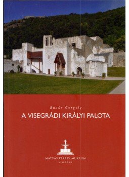Buzás Gergely - A visegrádi királyi palota Buzás Gergely - A visegrádi királyi palota, Visegrád 2017 antikvár könyv