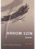 Szondi György (Szerk.) - Három szín: fehér, zöld, piros (magyar-bolgár)