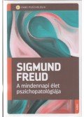 Sigmund Freud - A mindennapi élet pszichopatológiája