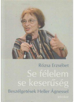 Rózsa Erzsébet - Se félelem, se keserűség (dedikált) Rózsa Erzsébet - Se félelem, se keserűség (dedikált), Pécs 2009 antikvár könyv