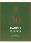 Kiss Réka,Lányi Gábor - Károli 30 - Károli Gáspár Református Egyetem 1993-2023