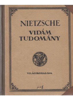 Nietzsche Frigyes - A vidám tudomány Nietzsche Frigyes - A vidám tudomány, Budapest 0 antikvár könyv