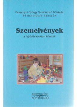 dr. Barcsa Lászlóné, Dr. Hadházy Jenő, dr. Kerekes Imréné, Kőműves Zsuzsanna, dr. Madácsi Mária, dr. Rozgonyi Tiborné, dr. Schmercz István - Szemelvények a fejlődéslélektan köréből dr. Barcsa Lászlóné, Dr. Hadházy Jenő, dr. Kerekes Imréné, Kőműves Zsuzsanna, dr. Madácsi Mária, dr. Rozgonyi Tiborné, dr. Schmercz István - Szemelvények a fejlődéslélektan köréből, Nyíregyháza 0 antikvár könyv
