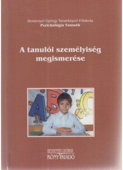 Dr. Hadházy Jenő - A tanulói személyiség megismerése Dr. Hadházy Jenő - A tanulói személyiség megismerése, Nyíregyháza 1999 antikvár könyv