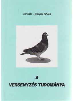 Gál Ottó, Gáspár István - A versenyzés tudománya (dedikált) Gál Ottó, Gáspár István - A versenyzés tudománya (dedikált), Mezőkövesd 1999 antikvár könyv