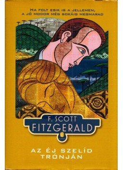 F. Scott Fitzgerald - Az éj szelíd trónján F. Scott Fitzgerald - Az éj szelíd trónján, Budapest 2011 antikvár könyv