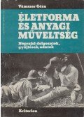 Vámszer Géza - Életforma és anyagi műveltség