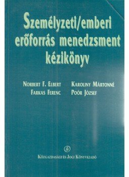 Karoliny Mártonné, Poór József, Farkas Ferenc, Norbert F. Elbert - Személyzeti/emberi erőforrás menedzsment kézikönyv Karoliny Mártonné, Poór József, Farkas Ferenc, Norbert F. Elbert - Személyzeti/emberi erőforrás menedzsment kézikönyv, Budapest 1999 antikvár könyv