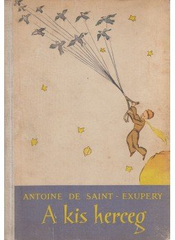 Saint-Exupéry, Antoine de - A kis herceg Saint-Exupéry, Antoine de - A kis herceg, Budapest 1957 antikvár könyv