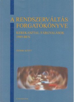 Ripp Zoltán - A rendszerváltás forgatókönyve 5. Ripp Zoltán - A rendszerváltás forgatókönyve 5., Budapest 2000 antikvár könyv