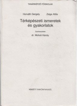 Horváth Gergely, Zsiga Attila - Térképészeti ismeretek és gyakorlatok Horváth Gergely, Zsiga Attila - Térképészeti ismeretek és gyakorlatok, Budapest 1997 antikvár könyv