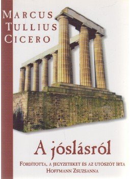 Marcus Tullius Cicero - A jóslásról Marcus Tullius Cicero - A jóslásról, Szeged 2001 antikvár könyv