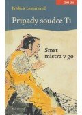 Frédéric Lenormand - Prípady soudce Ti - Smrt mistra v go