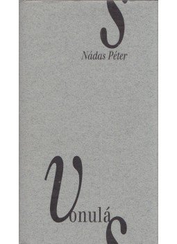 Nádas Péter - Vonulás Nádas Péter - Vonulás, Pécs 2001 antikvár könyv