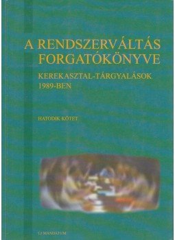 Kalmár Melinda, Révész Béla - A rendszerváltás forgatókönyve 6. Kalmár Melinda, Révész Béla - A rendszerváltás forgatókönyve 6., Budapest 2000 antikvár könyv