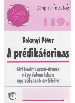 Bakonyi Péter - A prédikátorinas Bakonyi Péter - A prédikátorinas, Budapest 0 antikvár könyv