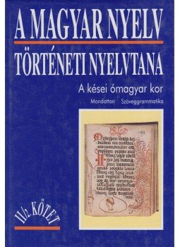 Benkő Loránd, Rácz Endre - A magyar nyelv történeti nyelvtana II/2. Benkő Loránd, Rácz Endre - A magyar nyelv történeti nyelvtana II/2., Budapest 1995 antikvár könyv