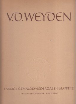 Edit Trost - v. d. Weyden / Rogier van der Weyden Edit Trost - v. d. Weyden / Rogier van der Weyden, Leipzig 1956 antikvár könyv