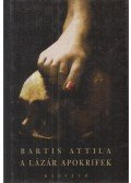 Bartis Attila - A Lázár apokrifek (dedikált)