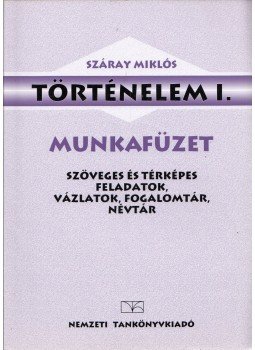 Száray Miklós - Történelem I. munkafüzet Száray Miklós - Történelem I. munkafüzet, Budapest 2012 antikvár könyv