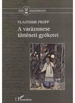 Vlagyimir Jakovlevics Propp - A varázsmese történeti gyökerei Vlagyimir Jakovlevics Propp - A varázsmese történeti gyökerei, Budapest 2006 antikvár könyv