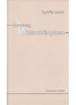 Győrffy László - Villanófényben villanófényben (dedikált) Győrffy László - Villanófényben villanófényben (dedikált), null 2000 antikvár könyv