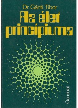 Gánti Tibor - Az élet princípiuma (dedikált) Gánti Tibor - Az élet princípiuma (dedikált), Budapest 1978 antikvár könyv