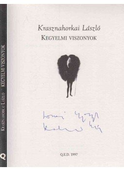 Krasznahorkai László - Kegyelmi viszonyok (dedikált) Krasznahorkai László - Kegyelmi viszonyok (dedikált), Budapest 1997 antikvár könyv