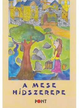 Szávai Ilona - A mese hídszerepe Szávai Ilona - A mese hídszerepe, Budapest 2017 antikvár könyv