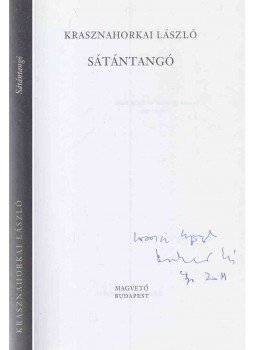 Krasznahorkai László - Sátántangó (dedikált) Krasznahorkai László - Sátántangó (dedikált), Budapest 2005 antikvár könyv