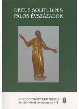 Sarbak Gábor - Decus Solitudinis - Pálos évszázadok Sarbak Gábor - Decus Solitudinis - Pálos évszázadok, Budapest 2007 antikvár könyv