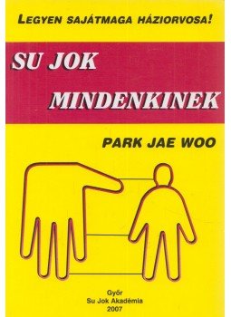 Park Jae Woo - Su jok mindenkinek Park Jae Woo - Su jok mindenkinek, Győr 2007 antikvár könyv