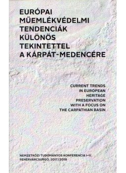 Raffay Endre, Tüskés Anna - Európai Műemlékvédelmi tendenciák különös tekintettel a Kárpát-medencére Raffay Endre, Tüskés Anna - Európai Műemlékvédelmi tendenciák különös tekintettel a Kárpát-medencére, Pécs 2019 antikvár könyv