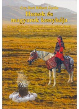 Cey-Bert Róbert Gyula - Hunok és magyarok konyhája, Budapest 2018 antikvár könyv
