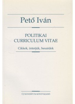 Pető Iván - Politikai Curriculum Vitae (dedikált) Pető Iván - Politikai Curriculum Vitae (dedikált), Budapest 2000 antikvár könyv