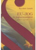 Kecskés László - EU-jog és jogharmonizáció (dedikált)