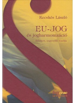 Kecskés László - EU-jog és jogharmonizáció (dedikált) Kecskés László - EU-jog és jogharmonizáció (dedikált), Budapest 2011 antikvár könyv
