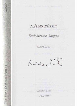 Nádas Péter - Emlékiratok könyve I. (aláírt) Nádas Péter - Emlékiratok könyve I. (aláírt), Pécs 1998 antikvár könyv