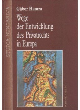 Hamza Gábor - Wege der Entwicklung des Privatrechts in Europa (dedikált) Hamza Gábor - Wege der Entwicklung des Privatrechts in Europa (dedikált), Passau 2007 antikvár könyv