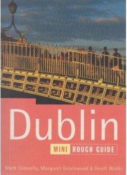 Mark Connolly, Margaret Greenwood, Geoff Wallis - The Mini Rough Guide: Dublin Mark Connolly, Margaret Greenwood, Geoff Wallis - The Mini Rough Guide: Dublin, London 2000 antikvár könyv