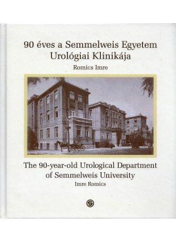 Romsics Imre - 90 éves a Semmelweis Egyetem Urológiai Klinikája Romsics Imre - 90 éves a Semmelweis Egyetem Urológiai Klinikája, Budapest 2010 antikvár könyv