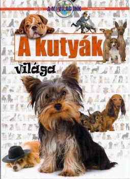 Bíró Sára - A kutyák világa Bíró Sára - A kutyák világa, Nyíregyháza 2011 antikvár könyv